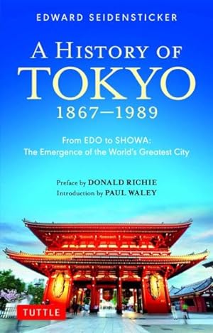 Immagine del venditore per History of Tokyo 1867-1989 : From EDO to SHOWA: the Emergence of the World's Greatest City venduto da GreatBookPrices