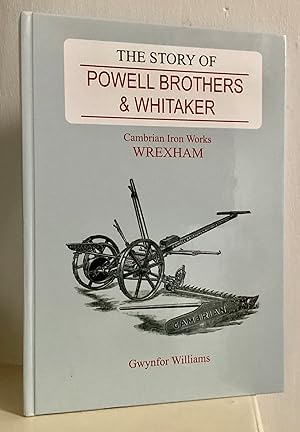 Bild des Verkufers fr The Story of Powell Brothers & Whitaker: Cambrian Iron Works Wrexham zum Verkauf von Between The Boards