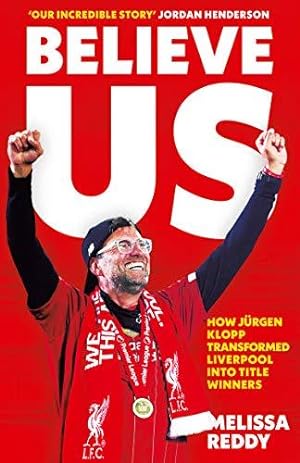Seller image for Believe Us: How Jrgen Klopp transformed Liverpool into title winners for sale by WeBuyBooks
