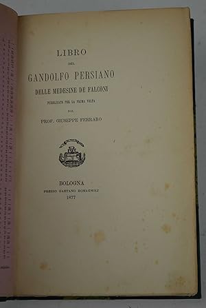 Libro del Gandolfo Persiano delle Medesime de Falconi pubblicato per la prima volta dal prof. Giu...