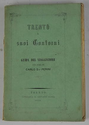 Trento e suoi contorni. Guida del viaggiatore&