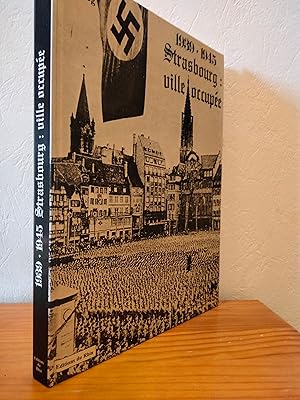 Seller image for Strasbourg Ville Occupe 1939-1945 for sale by LCDM