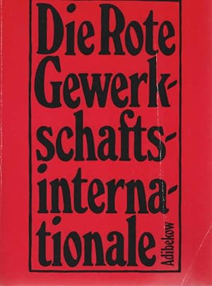 Seller image for Die Rote Gewerkschaftsinternationale : Grundriss d. Geschichte d. RGI. G. M. Adibekow. [bers. aus d. Russ.: Intertext] for sale by Schrmann und Kiewning GbR