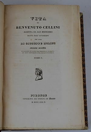 Vita di Benvenuto Cellini scritta da lui medesimo tratta dall'autografo per cura di Giuseppe Moli...