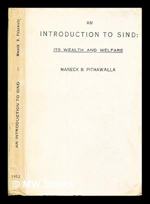 Seller image for An introduction to Sind, its wealth and welfare / by Maneck B. Pithawalla for sale by MW Books Ltd.