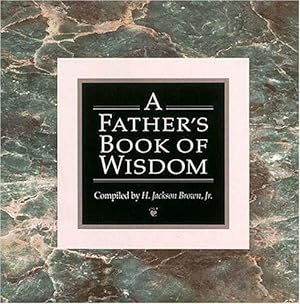 Bild des Verkufers fr A Father's Book of Wisdom zum Verkauf von WeBuyBooks