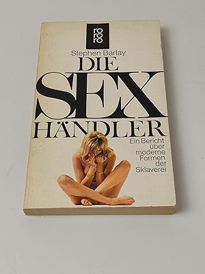 Bild des Verkufers fr Die Sex- Hndler - Ein Bericht ber moderne Formen der Sklaverei zum Verkauf von BcherBirne