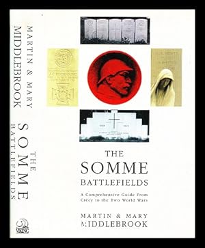 Seller image for The Middlebrook guide to the Somme battlefields : a comprehensive guide from Crcy to the two world wars / Martin & Mary Middlebrook for sale by MW Books Ltd.
