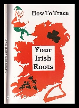 Seller image for How to trace your Irish roots / le Nora N Aonghusa for sale by MW Books Ltd.