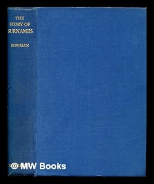 Seller image for The story of surnames / William Dodgson Bowman S. h. Lane, pseud for sale by MW Books Ltd.