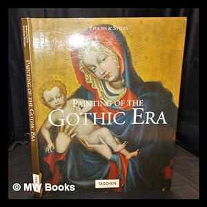 Image du vendeur pour Painting of the Gothic era / by Robert Suckale, Matthias Weniger ; edited by Ingo F. Walther mis en vente par MW Books Ltd.