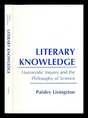 Image du vendeur pour Literary knowledge : humanistic inquiry and the philosophy of science / Paisley Livingston mis en vente par MW Books Ltd.