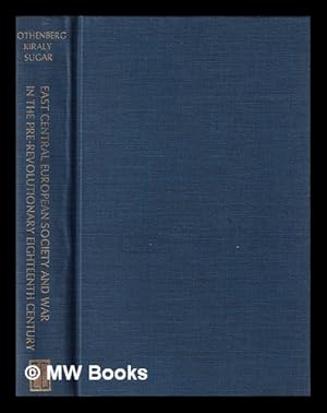 Seller image for East Central European society and war in the prerevolutionary eighteenth century / Gunther E. Rothenberg, Bla K. Kirly and Peter F. Sugar, editors for sale by MW Books Ltd.