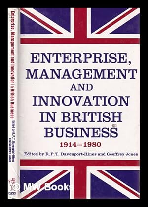 Seller image for Enterprise, management, and innovation in British business, 1914-80 / edited by R.P.T. Davenport-Hines and Geoffrey Jones for sale by MW Books Ltd.