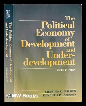 Seller image for The Political economy of development and underdevelopment / [edited by] Charles K. Wilber, Kenneth P. Jameson for sale by MW Books Ltd.