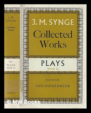 Imagen del vendedor de Collected works Volume IV: plays: book II ; edited by Ann Saddlemeyer. / J.M. Synge a la venta por MW Books Ltd.
