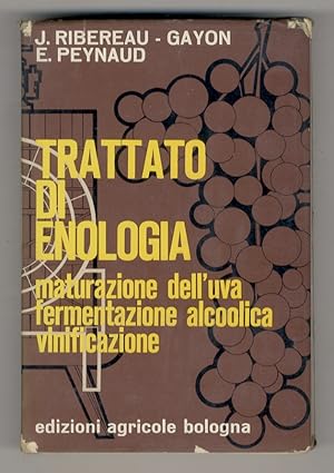 Trattato di enologia. Vol. I: maturazione dell'uva, fermentazione alcoolica, vinificazione. [- vo...