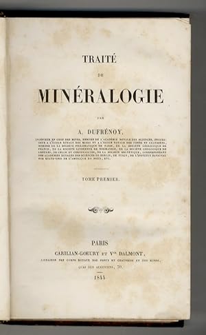 Traité de minéralogie, par A. Dufrénoy. Tome premier [- tome deuxième - tome troisième - tome qua...