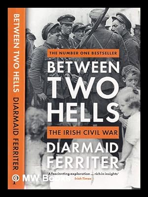 Seller image for Between two hells : the Irish civil war / Diarmaid Ferriter for sale by MW Books Ltd.