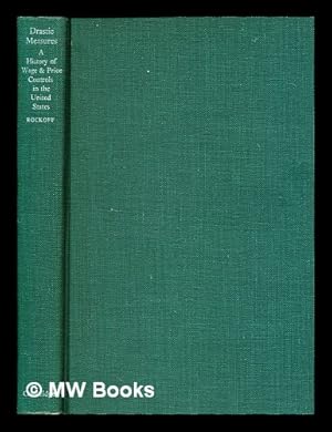 Immagine del venditore per Drastic Measures : A History of Wage and Price Controls in the United States / Hugh Rockoff venduto da MW Books Ltd.