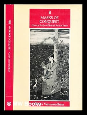 Immagine del venditore per Masks of conquest : literary studies and British rule in India / Gauri Viswanathan venduto da MW Books Ltd.