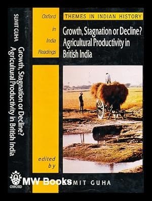 Image du vendeur pour Growth, stagnation, or decline? : agricultural productivity in British India / edited by Sumit Guha mis en vente par MW Books Ltd.