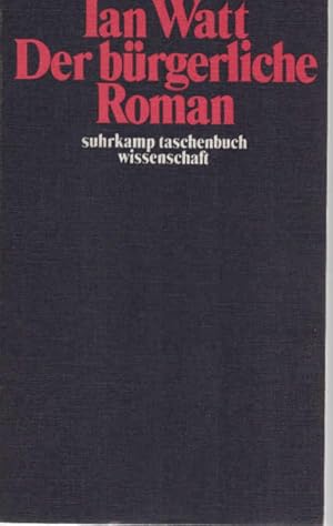 Image du vendeur pour Der brgerliche Roman : Aufstieg e. Gattung; Defoe, Richardson, Fielding. Ian Watt. Aus d. Engl. von Kurt Wlfel / suhrkamp-taschenbcher wissenschaft ; 78 mis en vente par Schrmann und Kiewning GbR