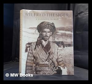 Seller image for A vanished world / Wilfred Thesiger ; [introduction by Alexander Maitland] for sale by MW Books Ltd.