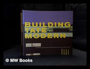 Seller image for Building Tate Modern : Herzog & De Meuron transforming Giles Gilbert Scott / Rowan Moore and Raymund Ryan with contributions by Adrian Hardwicke and Gavin Stamp for sale by MW Books Ltd.