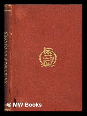 Seller image for The origin of cancer : considered with reference to the treatment of the disease / by Campbell de Morgan for sale by MW Books Ltd.