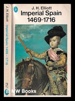 Seller image for Imperial Spain, 1469-1716 / by J.H. Elliott for sale by MW Books Ltd.