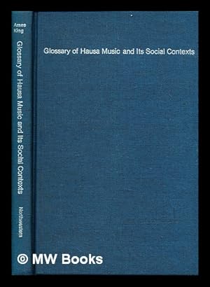 Bild des Verkufers fr Glossary of Hausa music and its social contexts / [by] David W. Ames and Anthony V. King zum Verkauf von MW Books Ltd.