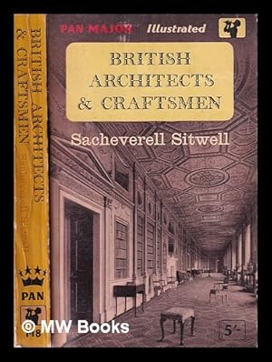 Seller image for British architects and craftsmen : a survey of taste, design and style during three centuries 1600 to 1830 / Sacheverell Sitwell for sale by MW Books Ltd.