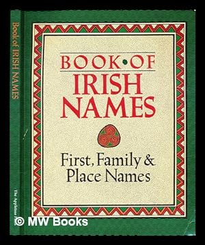 Seller image for Book of Irish names : first, family & place names / Ronan Coghlan, Ida Grehan, P. W. Joyce for sale by MW Books Ltd.