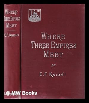 Seller image for Where three empires meet. : A narrative of recent travel in Kashmir, western Tibet, Gilgit, and the adjoining countries / by E. F. Knight for sale by MW Books Ltd.