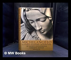 Image du vendeur pour Michelangelo : paintings, sculptures, architecture / complete edition by Ludwig Goldscheider mis en vente par MW Books Ltd.