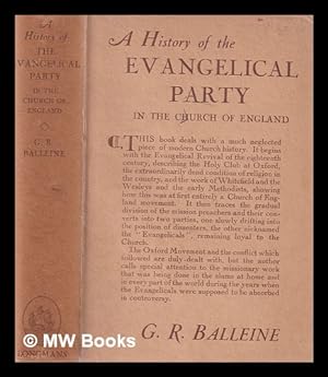 Imagen del vendedor de A history of the Evangelical party in the Church of England / by G.R. Balleine / with 4 illustrations a la venta por MW Books Ltd.