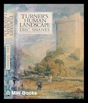 Imagen del vendedor de Turner's human landscape / Eric Shanes a la venta por MW Books Ltd.