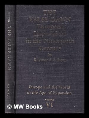 Imagen del vendedor de The false dawn : European imperialism in the nineteenth century / by Raymond F. Betts a la venta por MW Books Ltd.