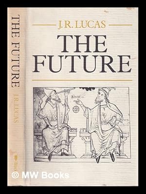 Seller image for The future : an essay on God, temporality and truth / J.R. Lucas for sale by MW Books Ltd.