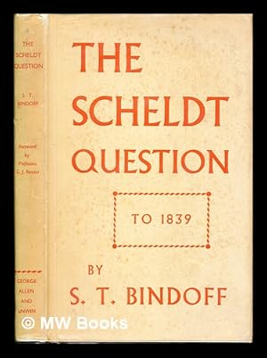 Immagine del venditore per The Scheldt Question to 1839 By S[tanley] T[homas] Bindoff. With a Foreword by G. J. Renier venduto da MW Books Ltd.