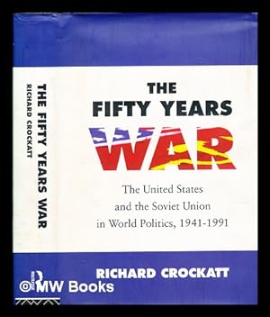 Immagine del venditore per The fifty years war : the United States and the Soviet Union in world politics, 1941-1991 / Richard Crockatt venduto da MW Books Ltd.