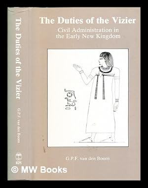 Image du vendeur pour The duties of the vizier : civil administration in the Early New Kingdom / G.P.F. van den Boorn mis en vente par MW Books Ltd.