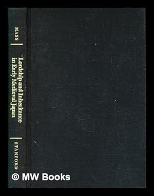 Seller image for Lordship and inheritance in Early Medieval Japan : a study of the Kamakura Soryo system / Jeffrey P. Mass for sale by MW Books Ltd.