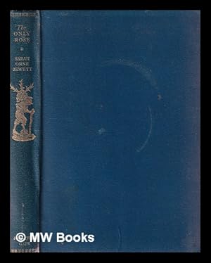 Imagen del vendedor de The only rose and other tales / by Sarah Orne Jewett ; with an introd. by Rebecca West a la venta por MW Books Ltd.