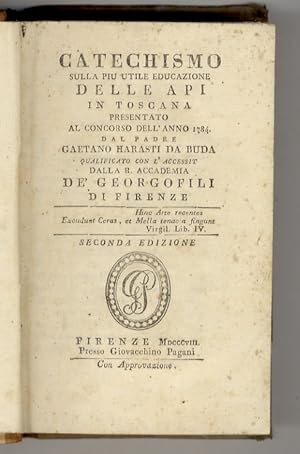 Catechismo sulla più utile educazione delle api in Toscana presentato al concorso dell'anno 1784 ...