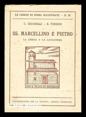 Imagen del vendedor de SS. Marcellino e Pietro : la chiesa e la catacomba / C. Cecchelli, E. Persico a la venta por MW Books Ltd.