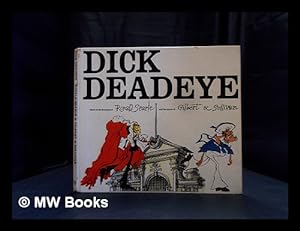Seller image for Dick Deadeye : based on the drawings of Ronald Searle and the operas of Gilbert & Sullivan for sale by MW Books Ltd.