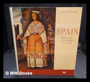 Image du vendeur pour The arts of Spain : Iberia and Latin America, 1450-1700 / Marjorie Trusted mis en vente par MW Books Ltd.