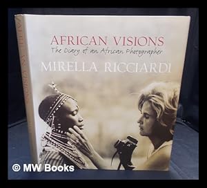Bild des Verkufers fr African visions : the diary of an African photographer / Mirella Ricciardi zum Verkauf von MW Books Ltd.
